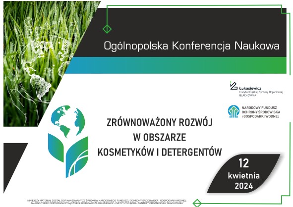 Ogólnopolska Konferencja Naukowa - Zrównoważony Rozwój w Obszarze Kosmetyków i Detergentów